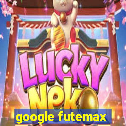 google futemax